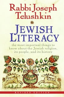 Jewish Literacy Revised Ed - The Most Important Things to Know About the Jewish Religion, Its People, and Its History