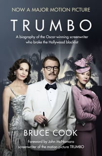 Trumbo - A biography of the Oscar-winning screenwriter who broke the Hollywood blacklist - Now a major motion picture