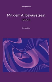 Mit dem Allbewusstsein leben - Sinnsprüche