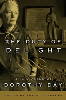 The Duty of Delight - The Diaries of Dorothy Day