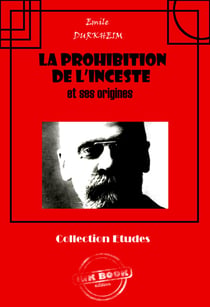 La prohibition de l’inceste et ses origines [édition intégrale revue et mise à jour] - édition intégrale