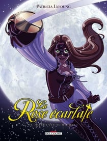 La Rose Ecarlate T02 - Je veux que tu m'aimes