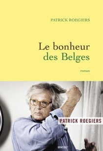 Le bonheur des Belges - roman