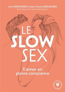 Le slow sex - Faire l'amour en pleine conscience