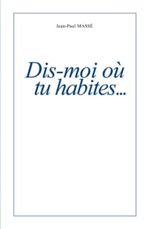 Dis-moi où tu habites…