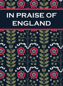 In Praise of England - Inspirational Quotes and Poems From William Shakespeare to William Blake