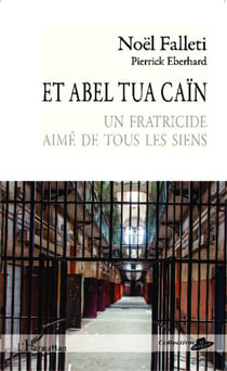 Et Abel tua Caïn - Un fraticide aimé de tous les siens