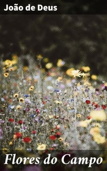 Flores do Campo - Reflexões poéticas sobre a natureza e a vida