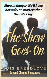 The Show Goes On - Second Chance Romances, #4