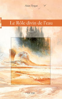 Le Rôle divin de l’eau - Littérature blanche