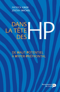 Dans la tête des HP - De Haut Potentiel à Hyper-Préfrontal