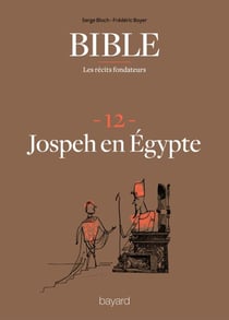 La Bible - Les récits fondateurs T12 - Joseph en Égypte