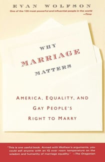 Why Marriage Matters - America, Equality, and Gay People's Right to Marry