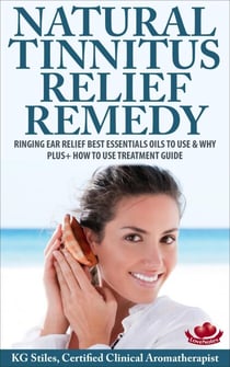 Natural Tinnitus Relief Remedy Ringing Ear Relief Best Essential Oils to Use & Why Plus+ How to Use Treatment Guide - Essential Oil Wellness