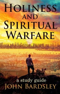 Holiness and Spiritual Warfare - Spiritual Warfare, #3