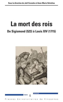 La mort des rois - De Sigismond (523) à Louis XIV (1715)