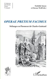 Operae pretium facimus - Mélanges en l'honneur de Charles Guittard