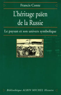 L'Héritage païen de la Russie - tome 1 - Le paysan et son univers symbolique