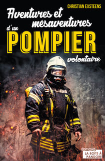Aventures et mésaventures d'un pompier volontaire - Récit de vie