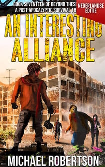 An Interesting Alliance (Nederlandse editie) - A Post-Apocalyptic Survival Thriller - Beyond These Walls (Nederlandse editie), #17