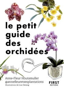 Le Petit Guide des orchidées : 70 variétés à choisir et entretenir - Plantes d'intérieur - Jardinage