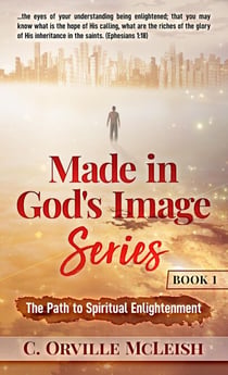 The Path to Spiritual Enlightenment - Made in God's Image Series, #1