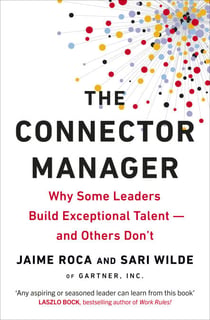 The Connector Manager - Why Some Leaders Build Exceptional Talent—and Others Don’t