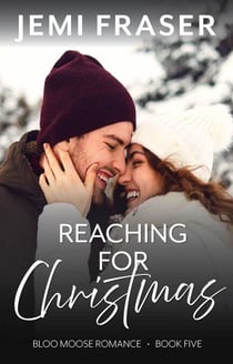 Reaching For Christmas - Bloo Moose Romance, #5