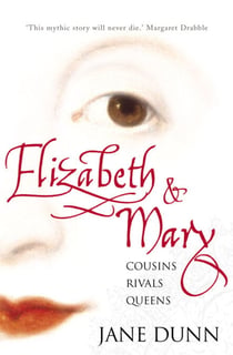 Elizabeth and Mary - Cousins, Rivals, Queens
