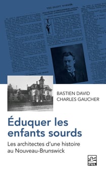 Éduquer les enfants sourds - Les architectes d’une histoire au Nouveau-Brunswick