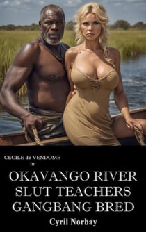 Okavango River Sluts Teachers Gangbang Bred - Cecile de Vendome, #50
