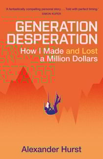 Generation Desperation - The must-read memoir of trading your way to a million dollars via Robinhood and WallStreetBets