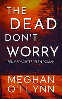 The Dead Don’t Worry: Een Gedachtespelen-roman - Gedachtespelen, #4