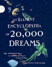 The Element Encyclopedia of 20,000 Dreams - The Ultimate A–Z to Interpret the Secrets of Your Dreams