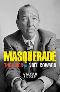 Masquerade - The Lives of Noël Coward
