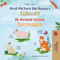 First Picture Dictionary Animals Ilk Resimli Sözlük Hayvanlar - English Turkish Bilingual Collection