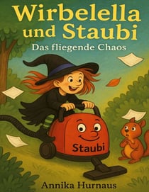 Wirbelella und Staubi - Das fliegende Chaos