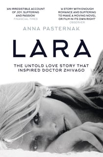 Lara - The Untold Love Story That Inspired Doctor Zhivago