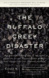 The Buffalo Creek Disaster - How the survivors of one of the worst disasters in coal-mining history brought suit against the coal company--and won