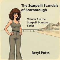 The Scarpelli Scandals of Scarborough - The Scarpelli Scandals, #1