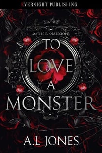 To Love a Monster - Oaths & Obsessions, #1