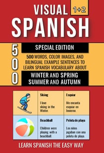 Visual Spanish 1+2 Special Edition - 500 Words, Color Images, and Bilingual Example Sentences to Learn Spanish Vocabulary about Winter, Spring, Summer and Autumn - Visual Spanish, #3