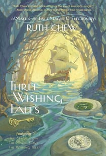 Three Wishing Tales: A Matter-of-Fact Magic Collection by Ruth Chew - The Wishing Tree; The Magic Coin; The Magic Cave