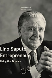 Lino Saputo, Entrepreneur - Living our dreams