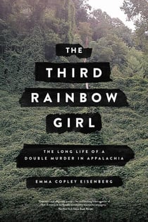 The Third Rainbow Girl - The Long Life of a Double Murder in Appalachia