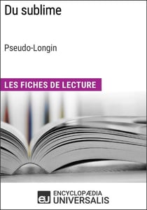 Du sublime de Longin (Les Fiches de Lecture d'Universalis) - Les Fiches de Lecture d'Universalis