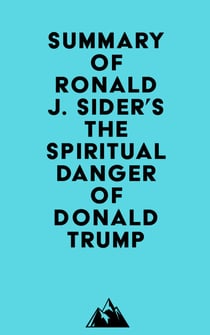 Summary of Ronald J. Sider's The Spiritual Danger of Donald Trump