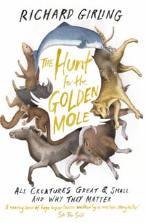 The Hunt for the Golden Mole - All Creatures Great and Small, and Why They Matter