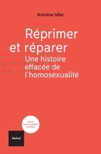 Réprimer et réparer; une histoire effacée de l'homosexualité