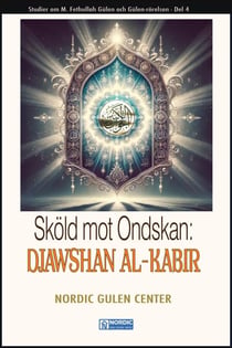 Sköld mot Ondskan: DJAWSHAN AL-KABIR - Studier om M. Fethullah Gülen och Gülen-rörelsen (svenska), #4